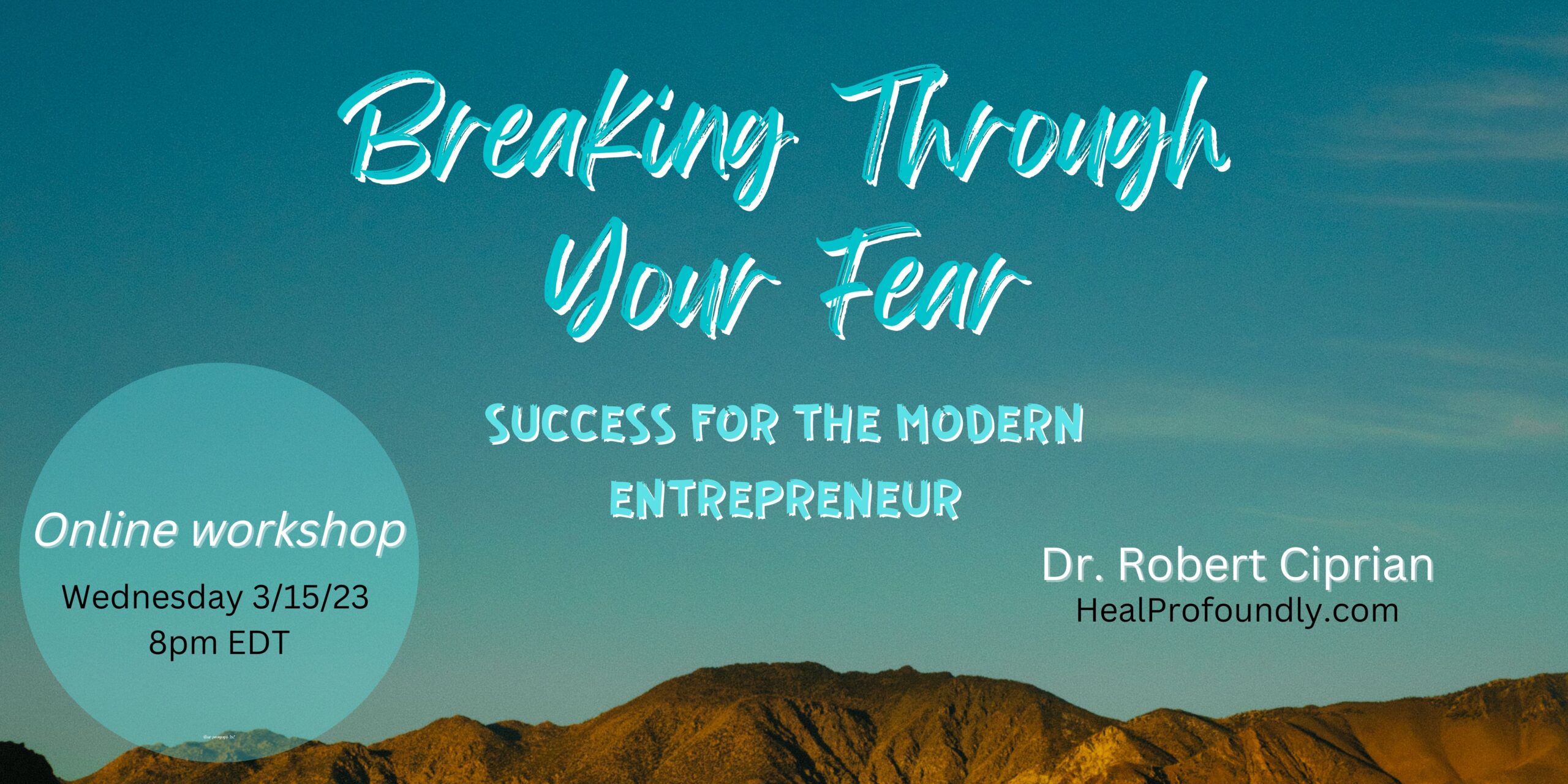 How to break through your fears, a video class by Dr. Robert Ciprian